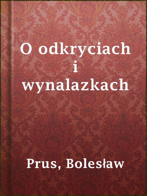 Title details for O odkryciach i wynalazkach by Bolesław Prus - Available